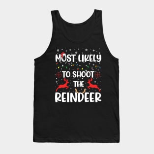 Most Likely To Shoot The Reindeer Tank Top